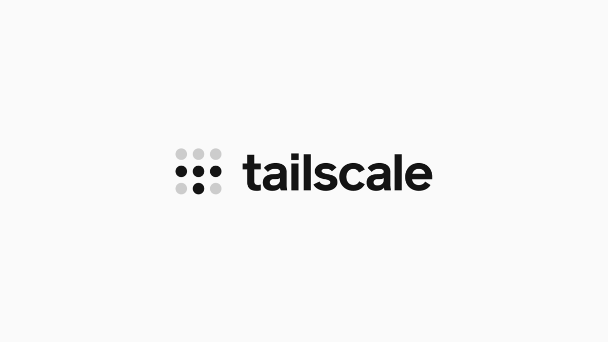 Tailscale – Thiết lập mạng riêng ảo bảo mật dễ dàng, nhanh gọn